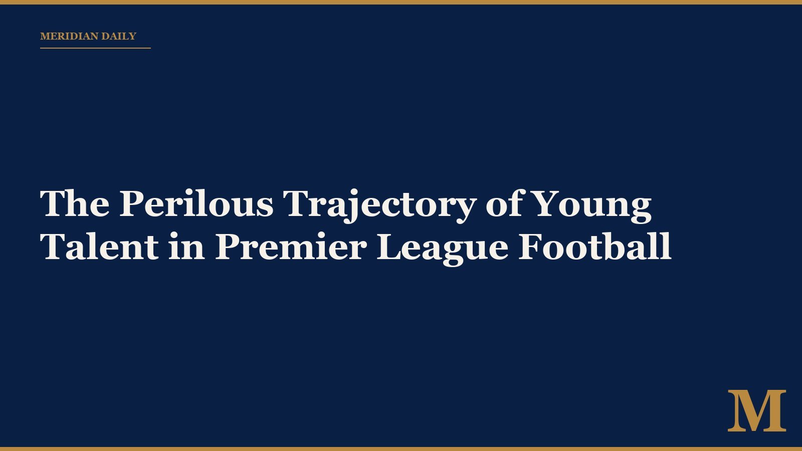 The Perilous Trajectory of Young Talent in Premier League Football